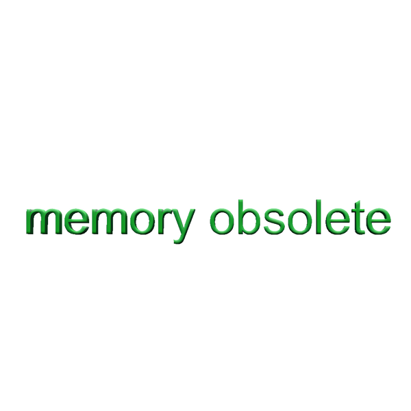 memory obsolete!