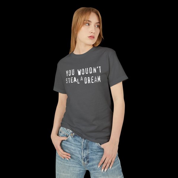You Wouldn't Steal a Dream T-Shirt - Image 3